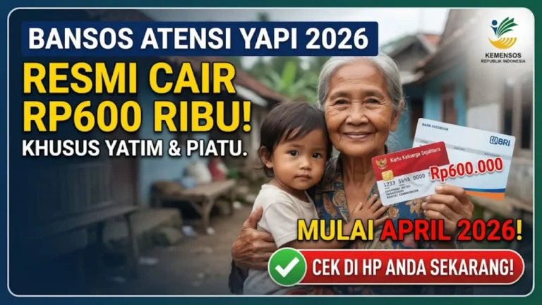 Kabar Gembira! Bansos ATENSI YAPI 2026 Cair Rp600 Ribu Mulai April, Segera Cek Syarat & Jadwalnya